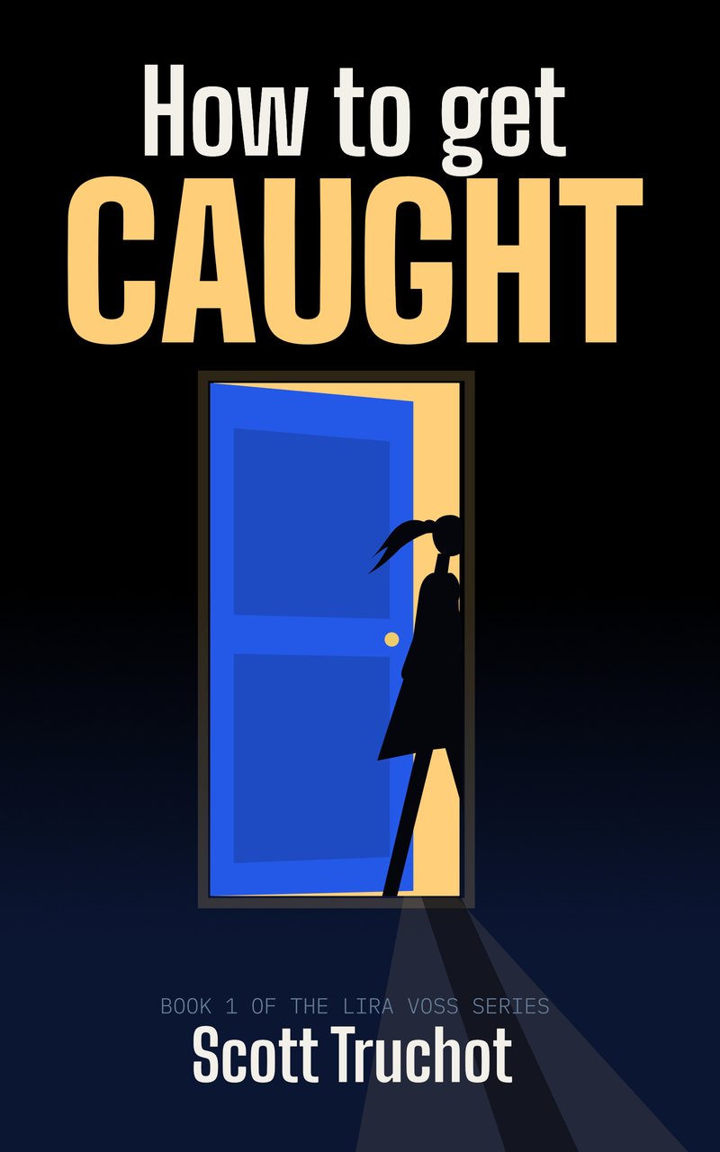 Cover of How To Get Caught by Scott Truchot: a girl in silhouette slipping through a lit blue door.